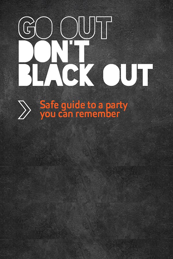 Go out - do not black out